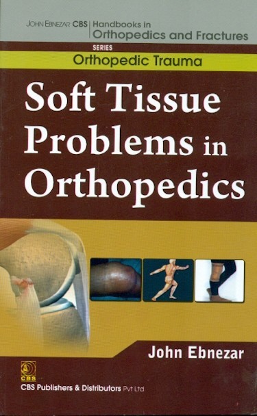 Soft tissue problems in orthopedics (handbooks in orthopedics and fractures series, vol.25: orthopedic trauma)
