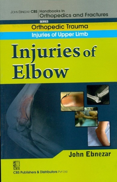 Injuries of elbow (handbook in orthopedics and fractures vol.7 - orthopedic trauma injuries of upper limb)