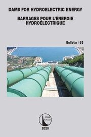 Dams for hydroelectric energy barrages pour lenergie hydroelectrique bulletin 163 (pb 2021)