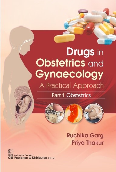 Drugs in obstetrics and gynecology: a practical approach, part 1- obstetrics