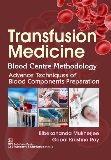 Transfusion medicine 	blood centre methodology advance techniques of blood components preparation