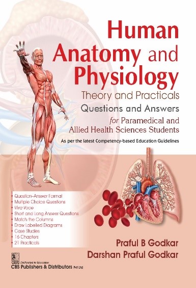 Human anatomy and physiology : theory and practicals, questions and answers for paramedical and allied health sciences students as per the latest competency-based education guidelines