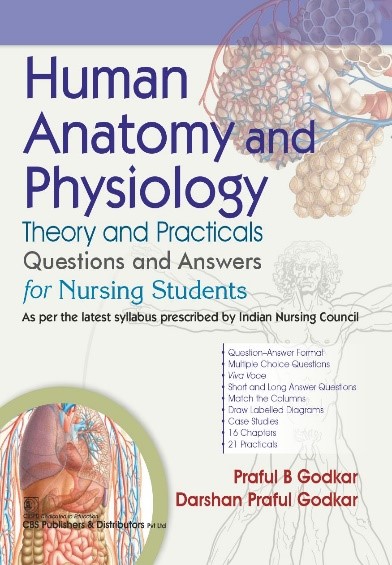 Human anatomy and physiology: theory and practicals -questions and answers for nursing students as per the latest syllabus prescribed by indian nursing council