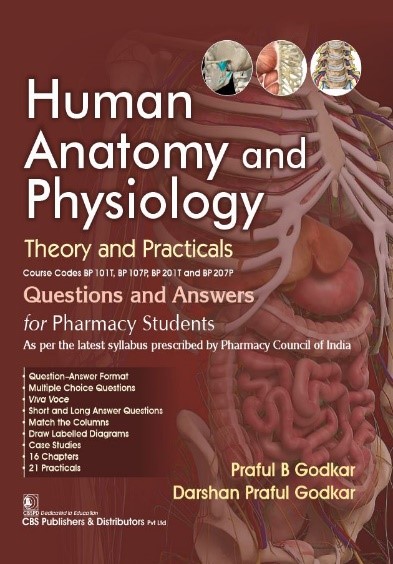 Human anatomy and physiology: theory and practicals, course codes bp 101t, bp 107p, bp 201t and bp 207p questions and answers  for pharmacy students as per the latest syllabus prescribed by pharmacy council of india