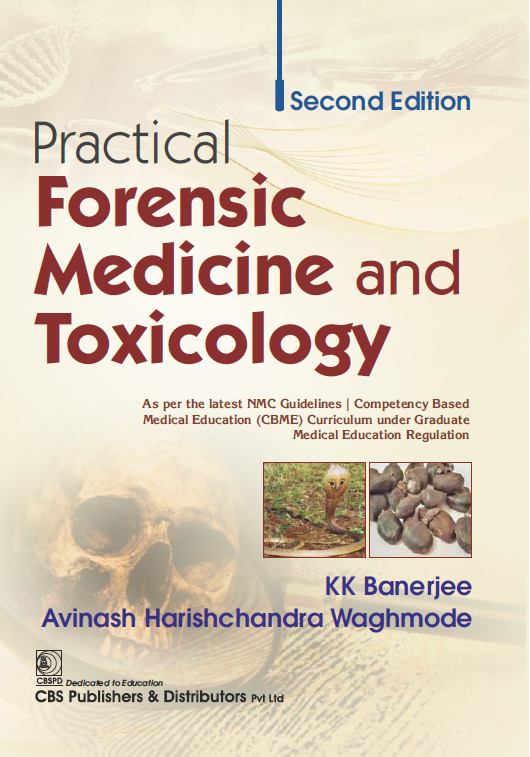 Practical forensic medicine and toxicology, as per the latest nmc guidelines | competency based medical education (cbme) curriculum under graduate medical education regulation