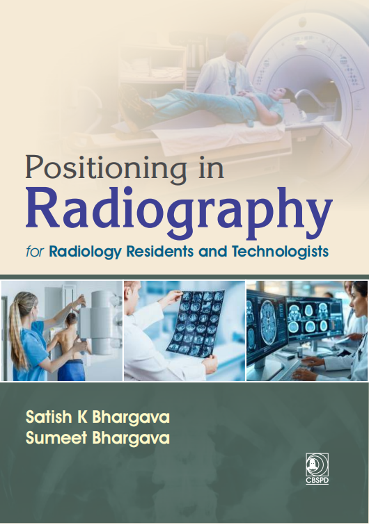 Positioning in radiography for radiology residents and technologists