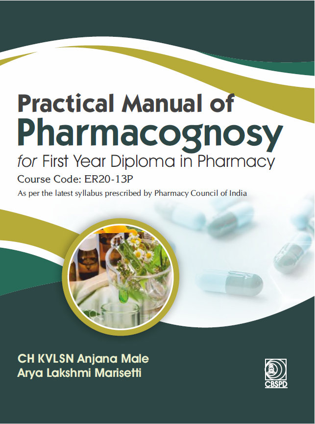 Practical manual of pharmacognosy for first year diploma in pharmacy