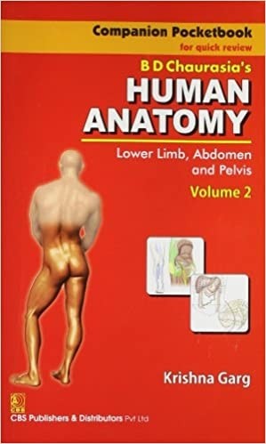 Companion pocketbook for quick review b.d. chaurasia`s human anatomy: lower limb, abdomen and pelvis, vol. 2