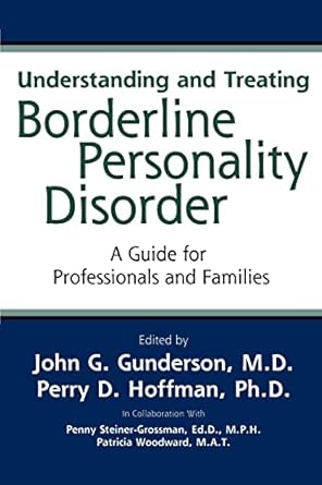 Understanding and treating borderline personality disorder a guide for professionals and families (pb 2005) 