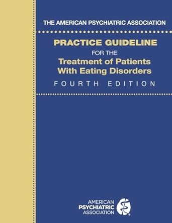 The american psychiatric association practice guideline for the treatment of patients with eating disorders 4ed (pb 2023)