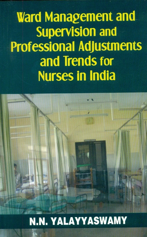 Ward management and supervision and professional adjustments and trends for nurses in india 