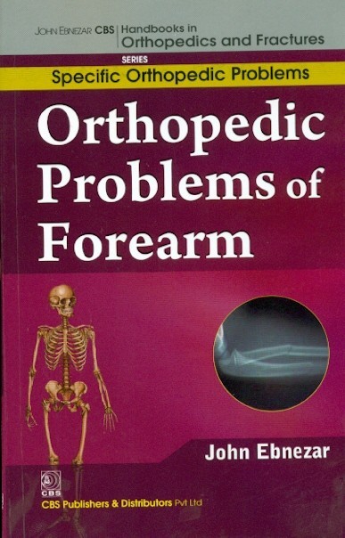 Orthopedic problems of forearm (handbooks in orthopedics and fractures series, vol.45 -specific orthopedic problems)