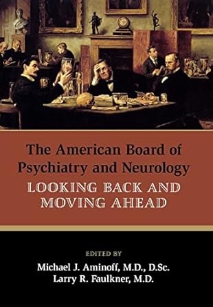 The american board of psychiatry and neurology looking back and moving ahead (hb 2012) 