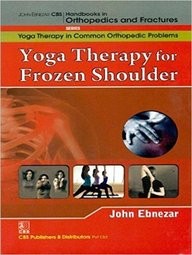 Yoga therapy for frozen shoulder (handbooks in orthopedics and fractures series, vol. 97-yoga therapy in common orthopedic problems)