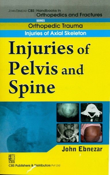 Injuries of pelvis and spine (handbooks in orthopedics and fractures series, vol. 22: orthopedic trauma injuries of axial skeleton)