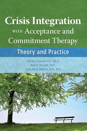 Crisis integration with acceptance and commitment therapy theory and practice (pb 2024)