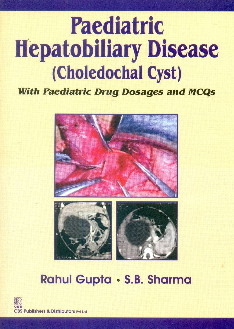 Paediatric hepatobiliary disease (choledochal cyst) with paediatric drug dosages and mcqs (pb-2015)