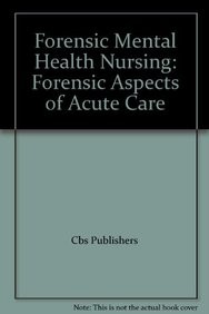 Forensic mental health nursing: forensic aspects of acute care