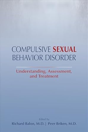 Compulsive sexual behavior disorder understanding assessment and treatment (pb 2021)