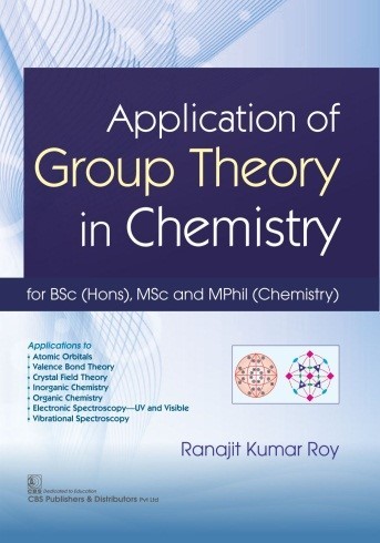 Application of group theory in chemistry for bsc (hons), msc and mphil (chemistry)