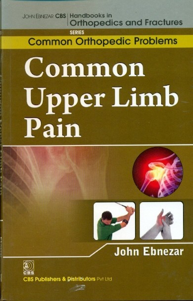 Common upper limb pain ( handbooks of orthopedic and fractures series, vol. 89- common orthopedic problems )