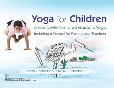 Yoga for children a complete illustrated guide to yoga including a manual for parents and teachers