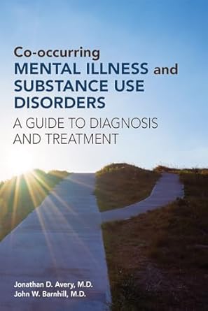 Co occurring mental illness and substance use disorders a guide to diagnosis and treatment (pb 2018) 