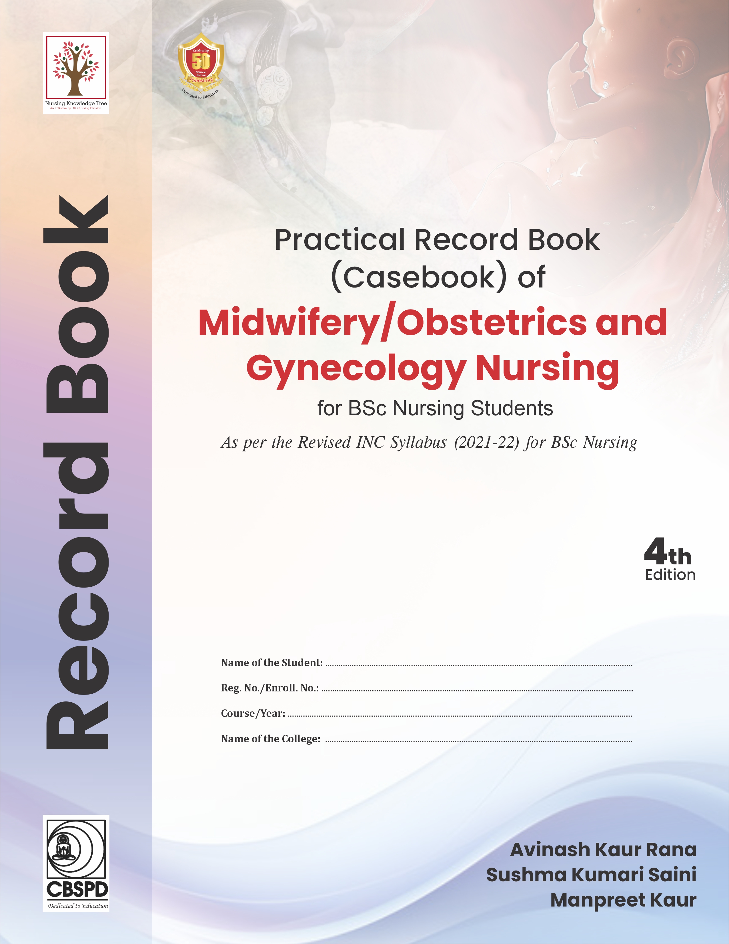 Practical record book of midwifery/obstetrics and gynecology nursing for bsc nursing students