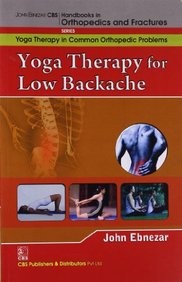 Yoga therapy for low backache (handbooks in orthopedics and fractures series , vol. 93-yoga therapy in common orthopedic problems)