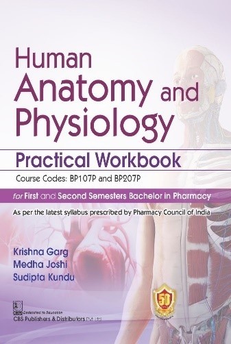 Human anatomy and physiology practical workbook for first and second semesters bachelor in pharmacy