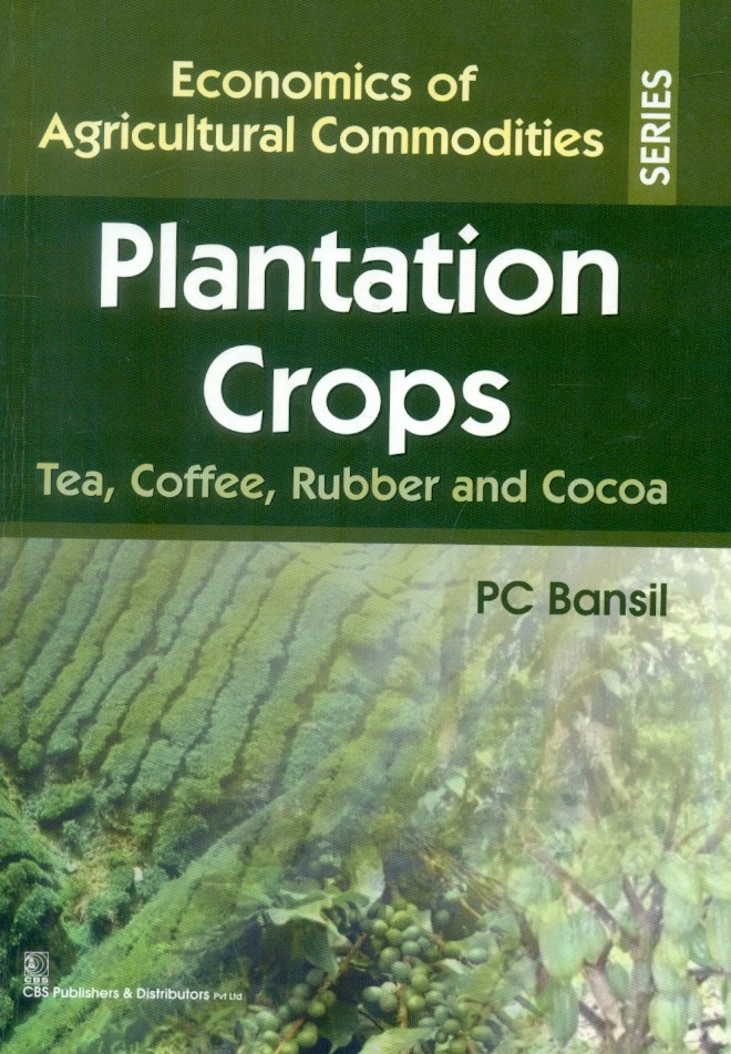 Plantation crops tea, coffee, rubber and cocoa (economics of agricultural commodities series) 