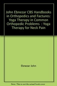 Yoga therapy for neck pain (handbooks in orthopedics and fractures series, vol. 95-yoga therapy in common orthopedic problems)