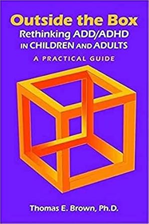 Outside the box rethinking add adhd in children and adults a practical guide (pb 2017) 