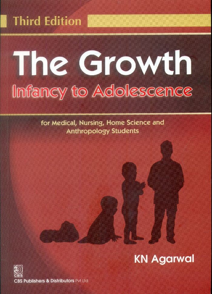 The growth infancy to adolescence for medical nursing home science and anthropology students 3e (pb -2015)