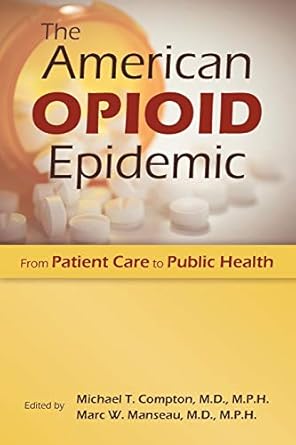 The american opioid epidemic from patient care to public health (pb 2019)