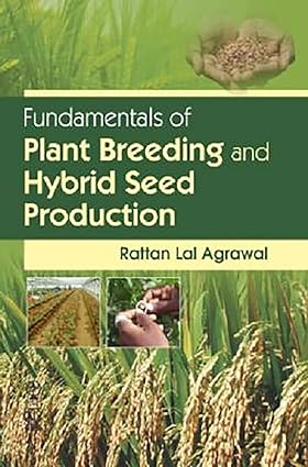 Fundamentals of plant breeding and hybrid seed production