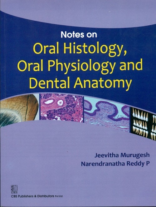 Notes on oral histology, oral physiology and dental anatomy