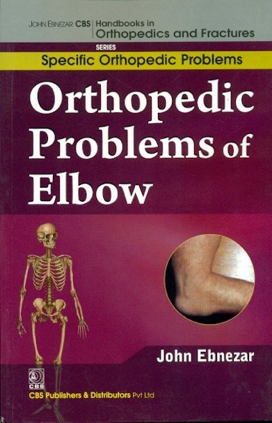 Orthopedic problems of elbow (handbooks in orthopedics and fractures series, vol. 44: specific orthopedic problems )