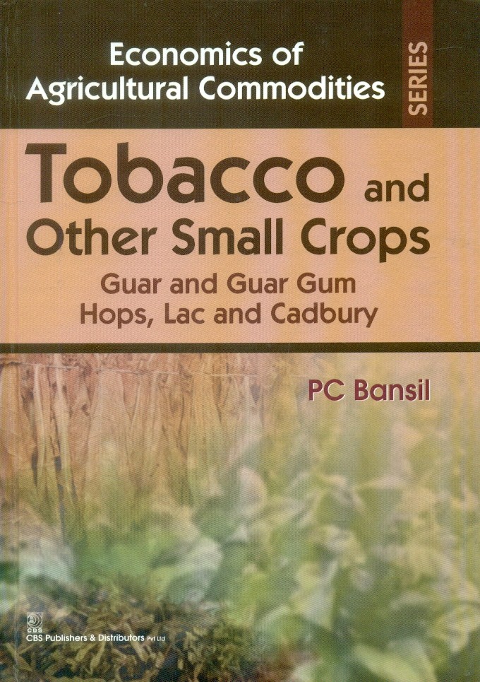 Tobacco and other small crops guar and guar gum hops lac  and cadbury (economics of agricultural commodities series)