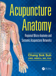 Acupuncture anatomy regional micro anatomy and systemic acupuncture networks (hb 2016) 