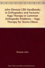 Yoga therapy for tennis elbow (handbooks in orthopedics and fractures series, vol. 98-yoga therapy in common orthopedic problems)