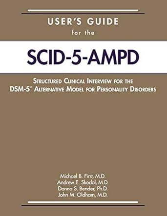 Users guide for the scid 5 ampd structured clinical interview for the dsm 5 alternative model for personality disorders (pb 2018) 