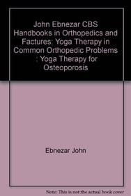 Yoga therapy for osteoporosis (handbooks in orthopedics and fractures series, vol. 96-yoga therapy in common orthopedic problems)