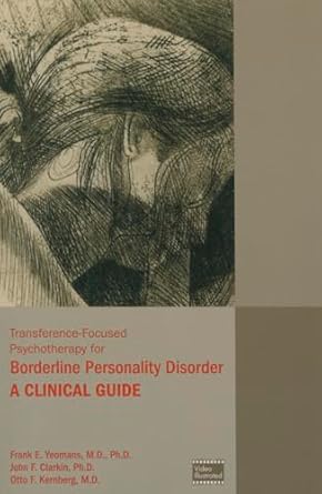 Transference focused psychotherapy for borderline personality disorder a clinical guide (pb 2015) 