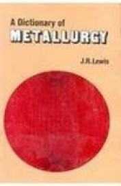 A dictionary of metallurgy