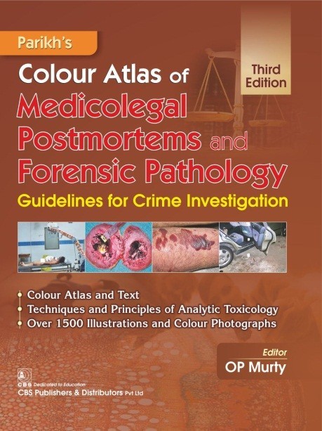 Parikh’s colour atlas of medicolegal postmortems and forensic pathology guidelines for crime investigation
