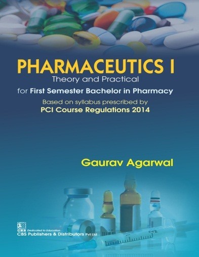 Pharmaceutics i: theory and practical for first semester bachelor in pharmacy