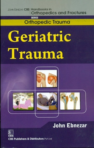 Geriatric trauma (handbooks in orthopedics and fractures series, vol.26: orthopedic trauma)