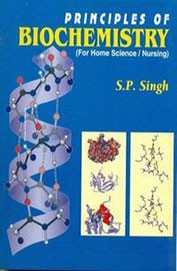 Principles of biochemistry (for home science/nursing)