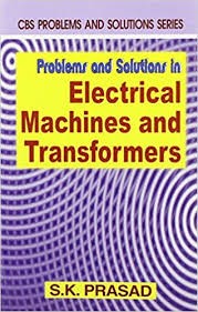 Problems and solutions in electrical machines and transformers (pb 2015)